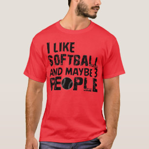 I Like Softball And Maybe 3 People Funny Softball T-Shirt
