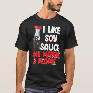 I Like Soy Sauce And May Be 3 People Women Sauce L T-Shirt