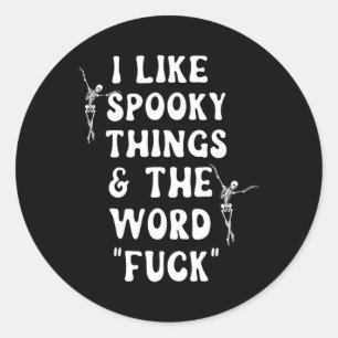 I Like Spooky Things And The Word Fck Skeleton Dan Classic Round Sticker