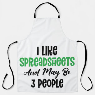 I LIKE SPREADSHEET AND MAY BE 3 PEOPLE APRON
