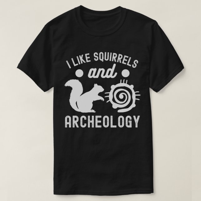 I Like squirrels and Archaeology, Archaeology Love T-Shirt (Design Front)