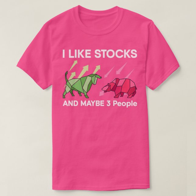I Like Stocks And Maybe 3 People Stock Exchange T-Shirt (Design Front)
