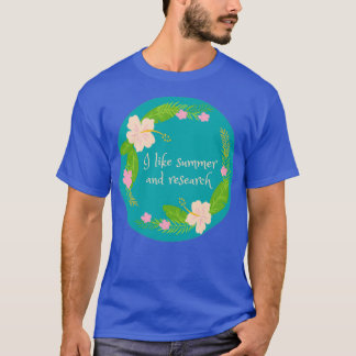 I like summer and research T-Shirt