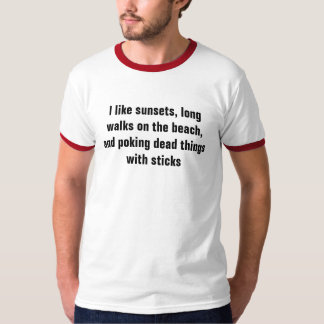 I like sunsets, long walks on the beach, and po... T-Shirt
