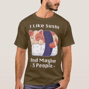 I Like Sushi And Maybe 3 People Anime Japan Cat Su T-Shirt