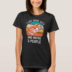 I Like Sushi Cats And Maybe 3 People Vintage Retro T-Shirt