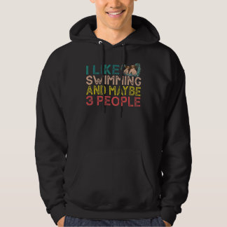 I Like Swimming And Maybe 3 People Hoodie