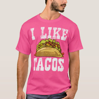 I Like Tacos For Taco Lover Taco T-Shirt