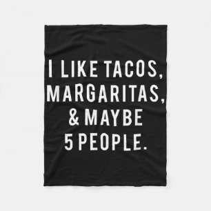 I Like Tacos Margaritas And Like 5 People Tuesday Fleece Blanket