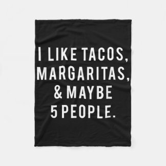 I Like Tacos Margaritas And Like 5 People Tuesday  Fleece Blanket