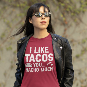 I Like Tacos You Nacho Much T-Shirt