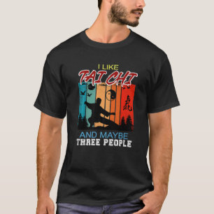 I Like Tai Chi And Maybe Three People For Tai Chi  T-Shirt