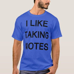 i like taking notes 1 T-Shirt