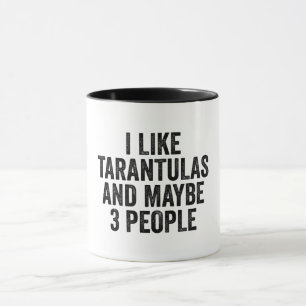 I Like Tarantulas And Maybe 3 People Mug