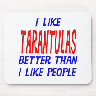 I Like Tarantulas Better Than I Like People Mousep Mouse Mat