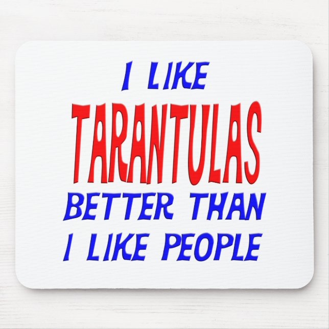I Like Tarantulas Better Than I Like People Mousep Mouse Mat (Front)