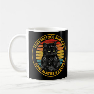 I Like Tattoos And Cats And May Be 3 People Black Coffee Mug