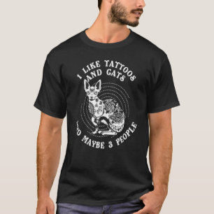I Like Tattoos And Sphynx Cats And Maybe 3 People T-Shirt
