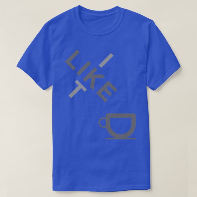 I Like Tea 1 T-Shirt (Design Front)