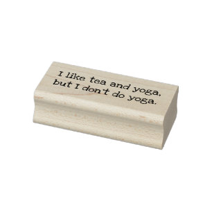 I like tea and yoga, but I don't do yoga. Rubber Stamp