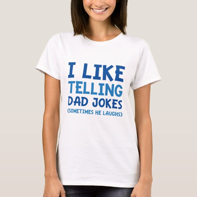 I Like Telling Dad Jokes T-Shirt (Front)