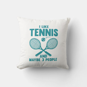 I Like Tennis And Maybe 3 People Cushion
