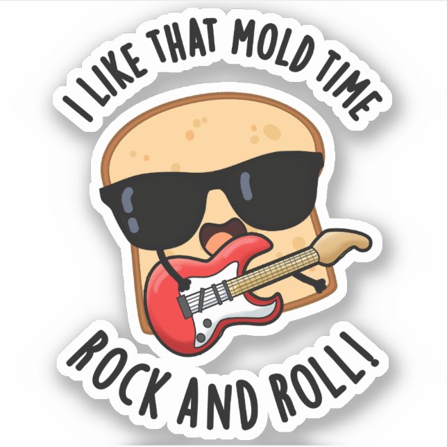 I Like That Mould Time Rock And Roll Funny Bread P (Front)