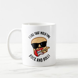 I Like That Mould Time Rock And Roll Funny Bread P Coffee Mug