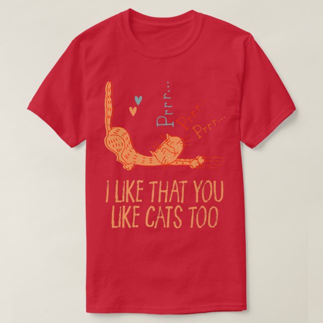 I Like That You Like Cats Too Cat Lover Friends Ki T-Shirt (Design Front)