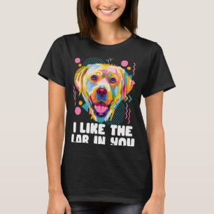 I Like the Lab in You  Labrador Retriever Humour T-Shirt
