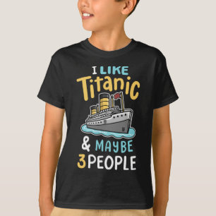 I Like The Titanic And Maybe 3 People Funny Rms Cr T-Shirt