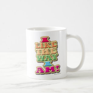 I Like the way I am! Coffee Mug