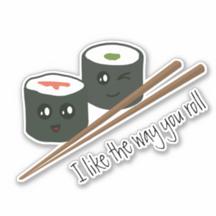 I Like the Way You Roll Kawaii Sushi Sticker