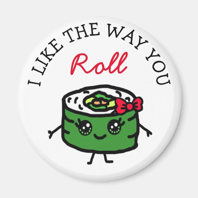 I Like the way you Roll Sushi Funny Food Pun Magnet (Front)