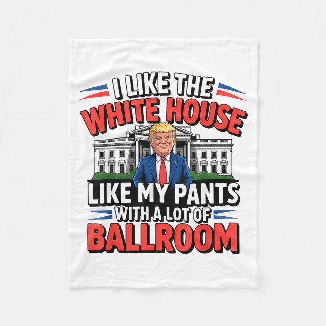 I Like The White House Like My Pants With A Lot Of Fleece Blanket (Front)