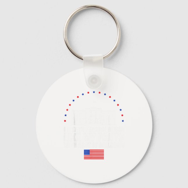 I Like The White House Like My Pants With A Lot Of Key Ring (Front)