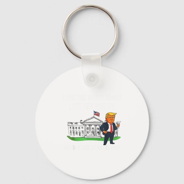 I Like The White House Like My Pants With A Lot Of Key Ring (Front)