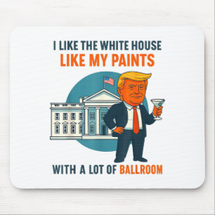 I Like The White House Like My Pants With A Lot Of Mouse Mat