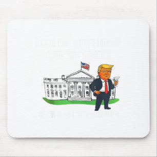I Like The White House Like My Pants With A Lot Of Mouse Mat