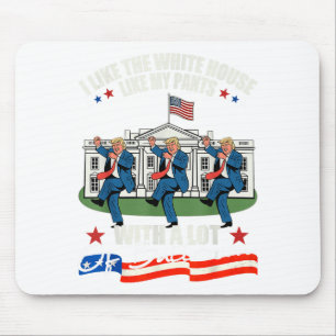 I Like The White House Like My Pants With A Lot Of Mouse Mat