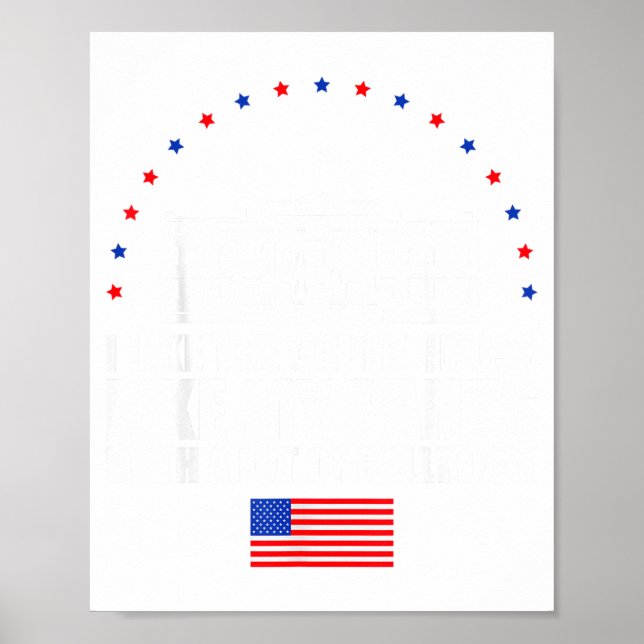 I Like The White House Like My Pants With A Lot Of Poster (Front)