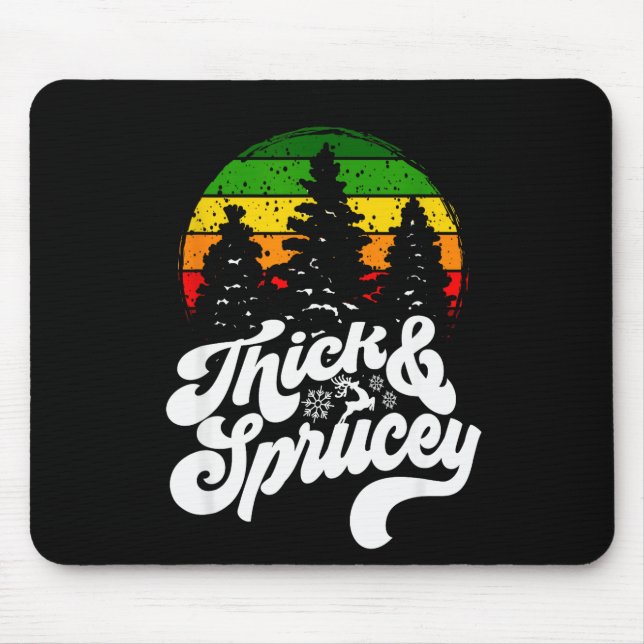 I Like Them Real Thick &amp; Sprucey Funny Christm Mouse Mat (Front)