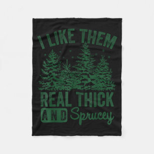 I Like Them Real Thick And Sprucey Christmas Funny Fleece Blanket