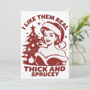 I Like Them Real Thick And Sprucey Snarky Xmas Holiday Card