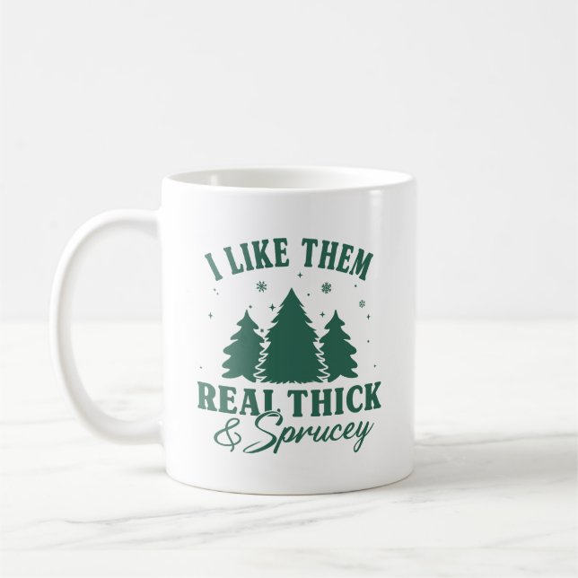 I like them real thick and sprucy, Funny Christmas Coffee Mug (Left)
