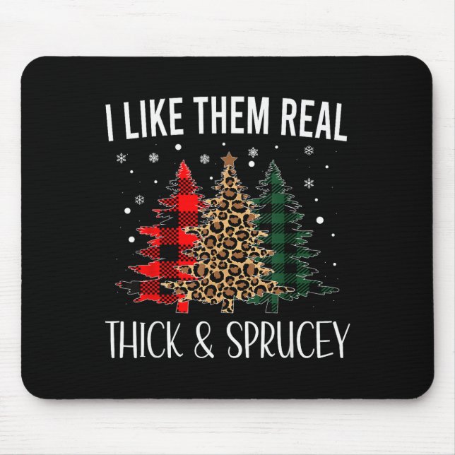 I Like Them Thick And Sprucey Funny Christmas Colo Mouse Mat (Front)