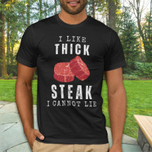 I Like Thick Steak I Cannot Lie Funny Carnivore