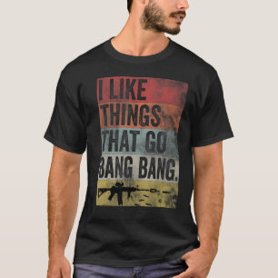 I like Things that Go Bang Bang AR 15 Retro Gun Fu T-Shirt