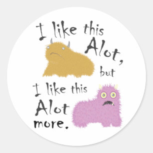 I Like This Alot, But I Like This Alot More Classic Round Sticker