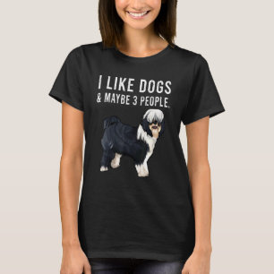 I Like Tibetan Terrier Dogs And Maybe 3 People T-Shirt